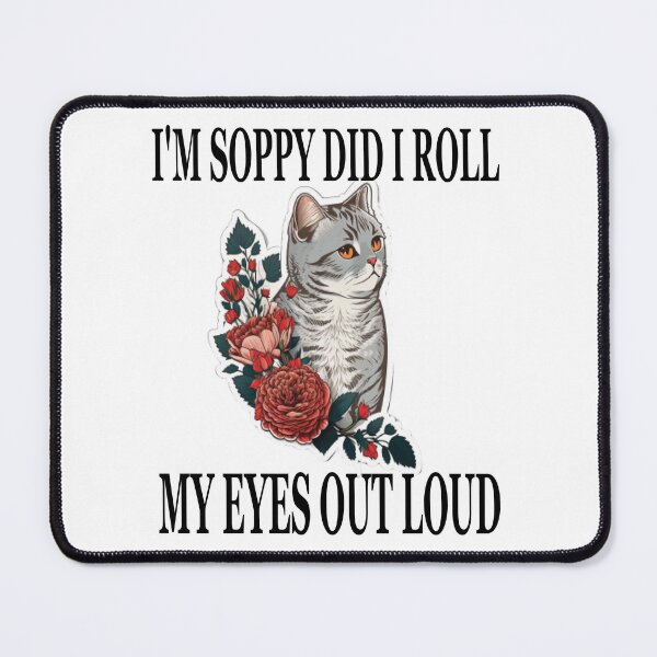 Item preview, Cat Kitten Did I Roll My Eyes Out Loud Funny Sarcastic designed and sold by Beauti-artist.