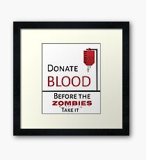 Donate Blood Before The Zombies Take It Framed Print