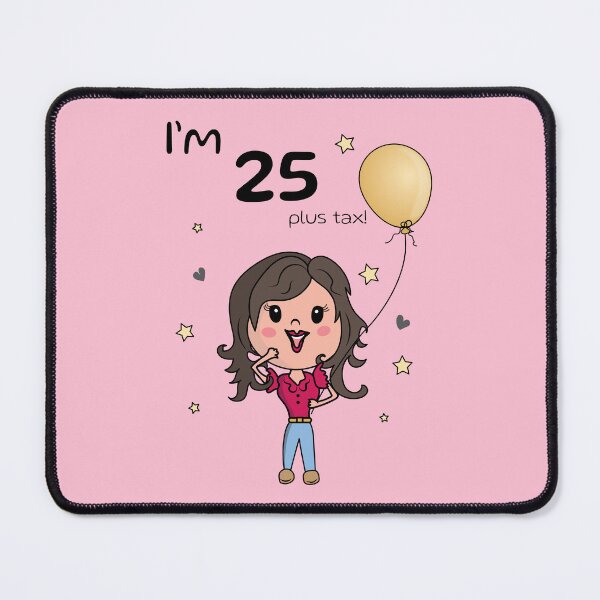 Item preview, I'm 25 plus tax Funny birthday gift designed and sold by HajnalkArt.