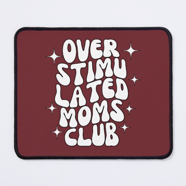 Item preview, Overstimulated Moms Club designed and sold by Matjermoon.