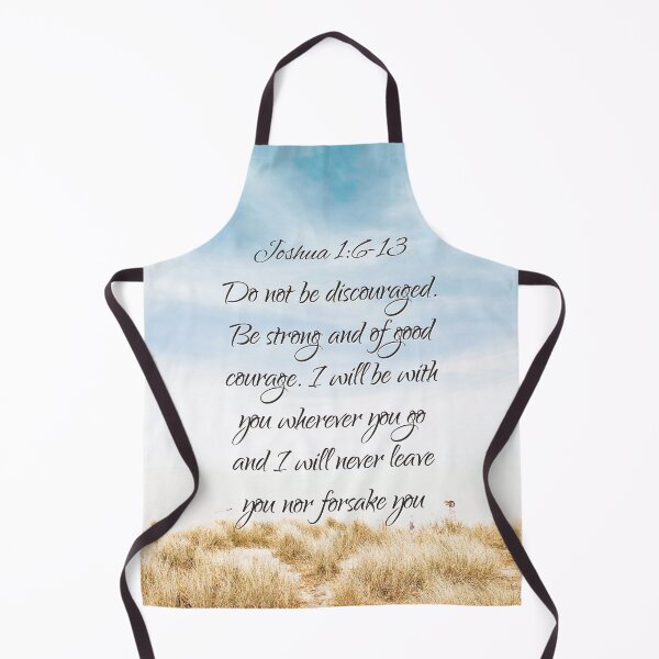 Item preview, God’s Promise Joshua 1 Verse 6 - 13 Do not be discouraged. Be strong and of good courage. I will be with you wherever you go and I will never leave you nor forsake you designed and sold by MJDezigns.