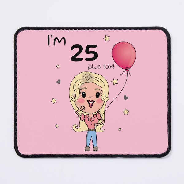 Item preview, I'm 25 plus tax Funny birthday gift blonde designed and sold by HajnalkArt.