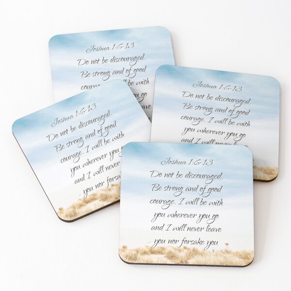 Item preview, God’s Promise Joshua 1 Verse 6 - 13 Do not be discouraged. Be strong and of good courage. I will be with you wherever you go and I will never leave you nor forsake you designed and sold by MJDezigns.