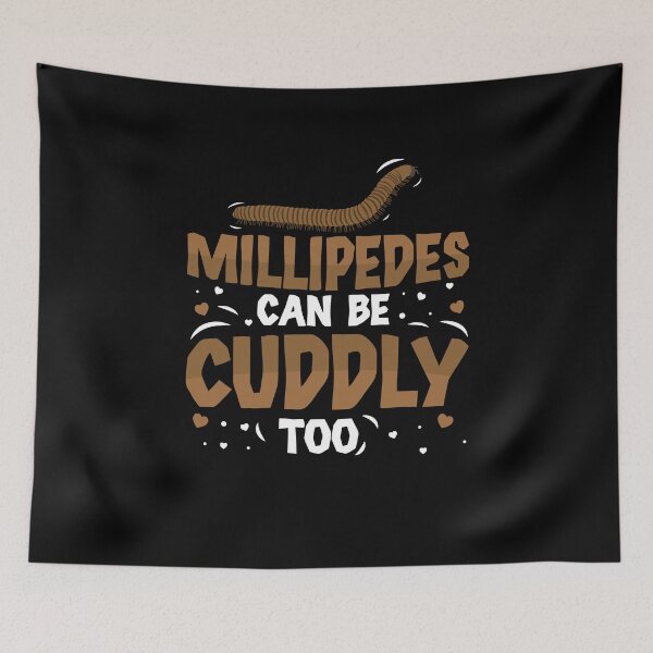 Item preview, Funny Millipedes Can Be Cuddly Too For A Millipede Pet Owner designed and sold by StrongShirts.