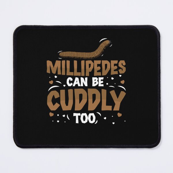 Item preview, Funny Millipedes Can Be Cuddly Too For A Millipede Pet Owner designed and sold by StrongShirts.