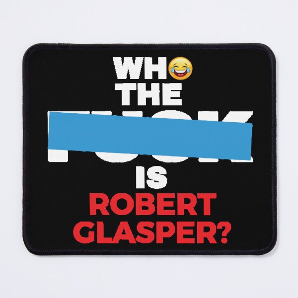 Item preview, who the fck is Robert Glasper designed and sold by LiveItNow.