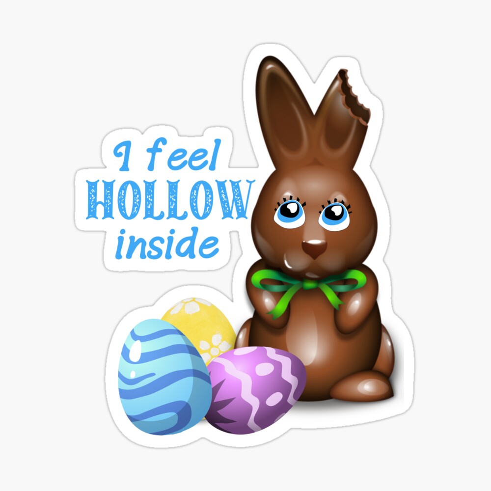 I Feel Hollow Inside, Chocolate Easter Bunny, Funny Easter