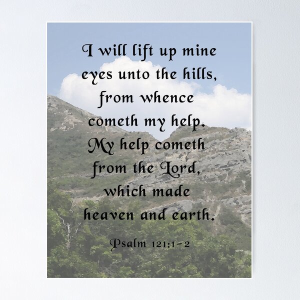 Psalm 121:1-2, Bible Verse&quot; Poster for Sale by Brad Chambers 