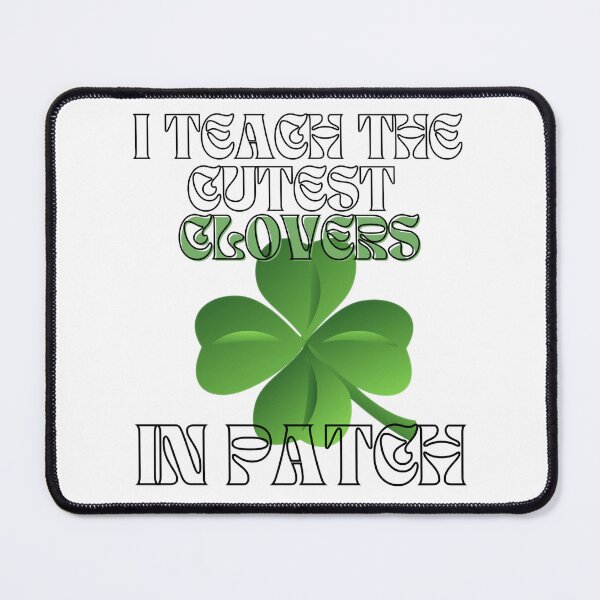 Item preview, I Teach The Cutest Clovers In Patch t-shirt 4 designed and sold by Shopaholicer.