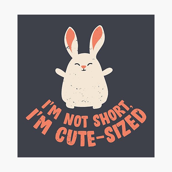 Item preview, I'm not short, I'm Cute-sized „Baby Bunny“ designed and sold by Rochenmann.