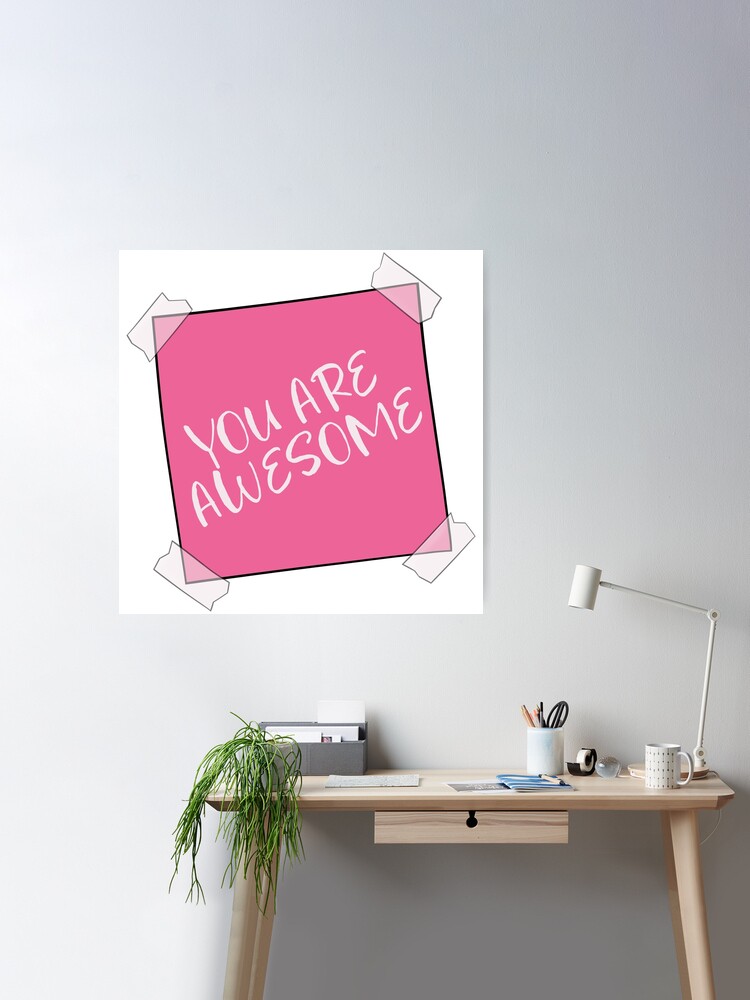 You are Awesome Post it Reminder Note Poster for Sale by ReminderNote