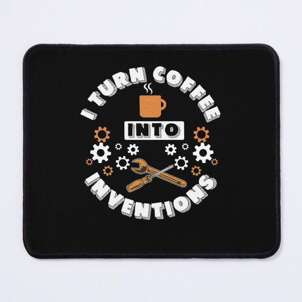 Item preview, Inventor Turn Coffee Into Inventions Innovation Technology designed and sold by StrongShirts.