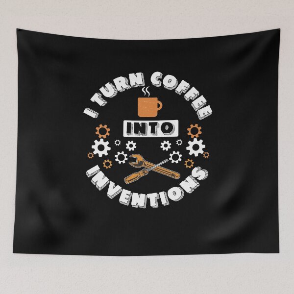 Item preview, Inventor Turn Coffee Into Inventions Innovation Technology designed and sold by StrongShirts.