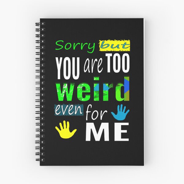 Item preview, Too weird even for me designed and sold by CottagePop.