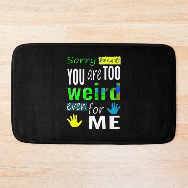 Item preview, Too weird even for me designed and sold by CottagePop.
