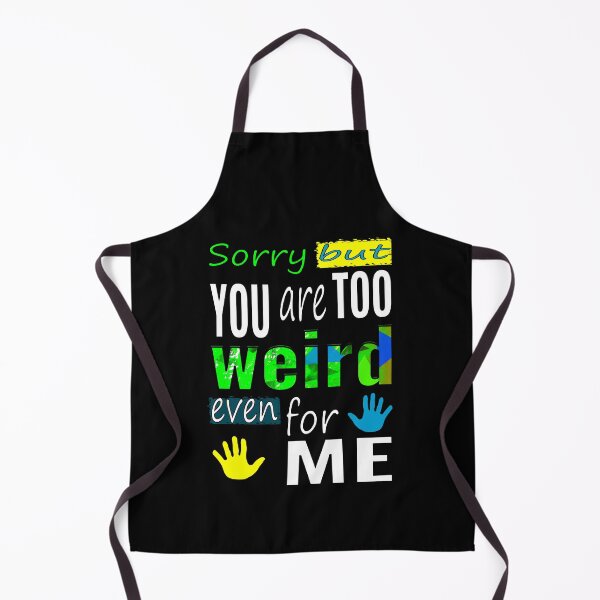 Item preview, Too weird even for me designed and sold by CottagePop.
