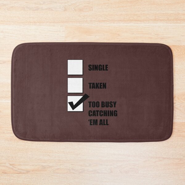 Item preview, Single Taken Too Busy Catching Em All designed and sold by ZoieShields.