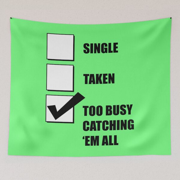 Item preview, Single Taken Too Busy Catching Em All designed and sold by ZoieShields.
