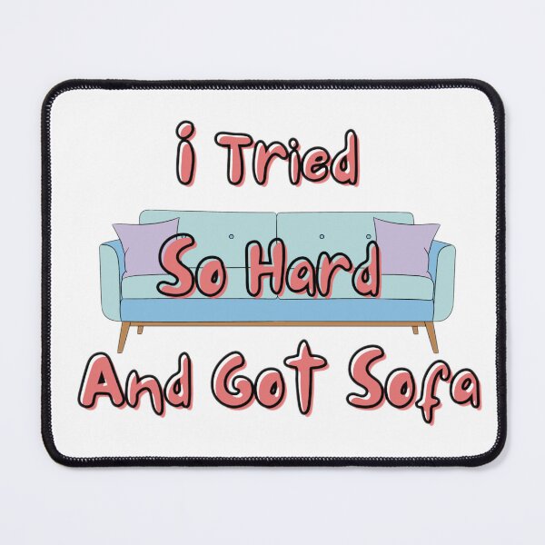 Item preview, I Tried So Hard And Got Sofa-sticker designed and sold by Shopaholicer.