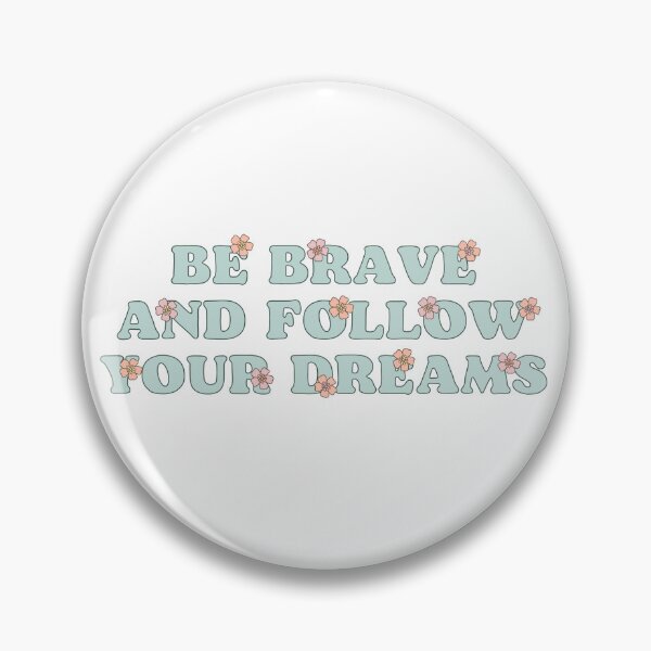 Item preview, Be Brave and follow your dreams  designed and sold by mikasa.art.