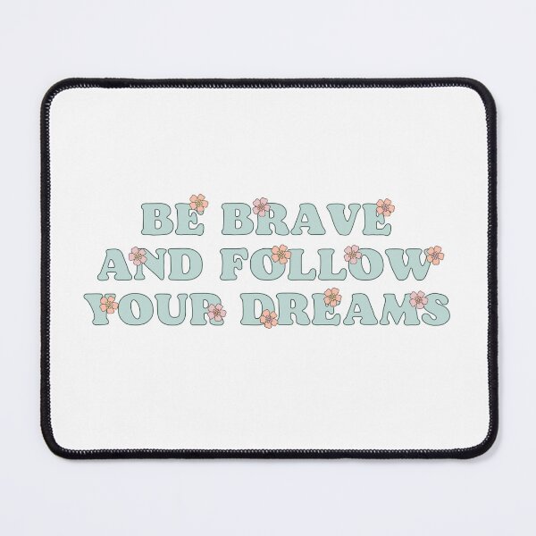 Item preview, Be Brave and follow your dreams  designed and sold by mikasa.art.