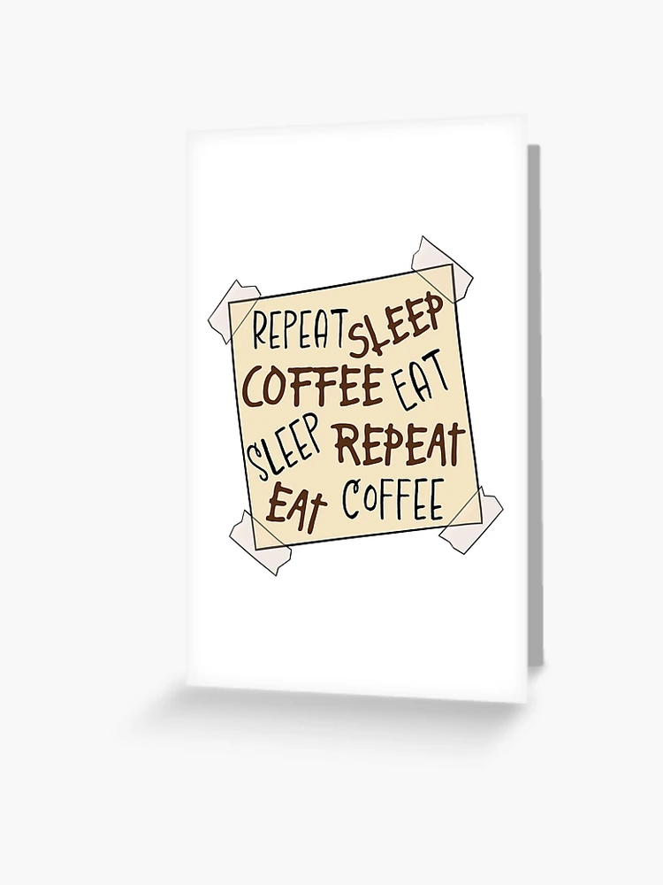 Eat Sleep Coffee Repeat Post it Reminder Note Greeting Card for