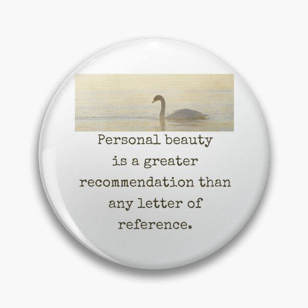 Item preview, Personal Beauty Is A Greater Recommendation - Beauty Quote  designed and sold by CrankyOldDude.