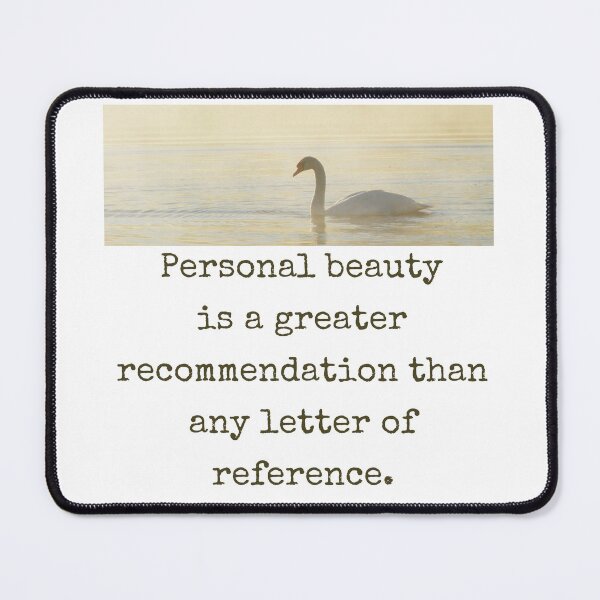 Item preview, Personal Beauty Is A Greater Recommendation - Beauty Quote  designed and sold by CrankyOldDude.