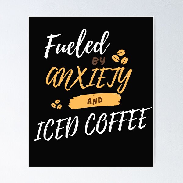 Item preview, Fueled by iced coffee and Anxiety trending coffee lovers typography with coffee cup black and white t-shirts  designed and sold by gulnaz797.