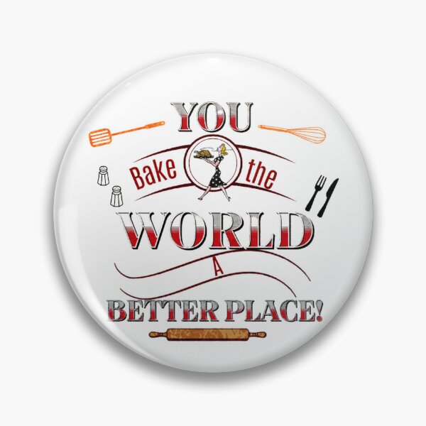 Item preview, You Bake The World A Better Place designed and sold by Print_Fuse.