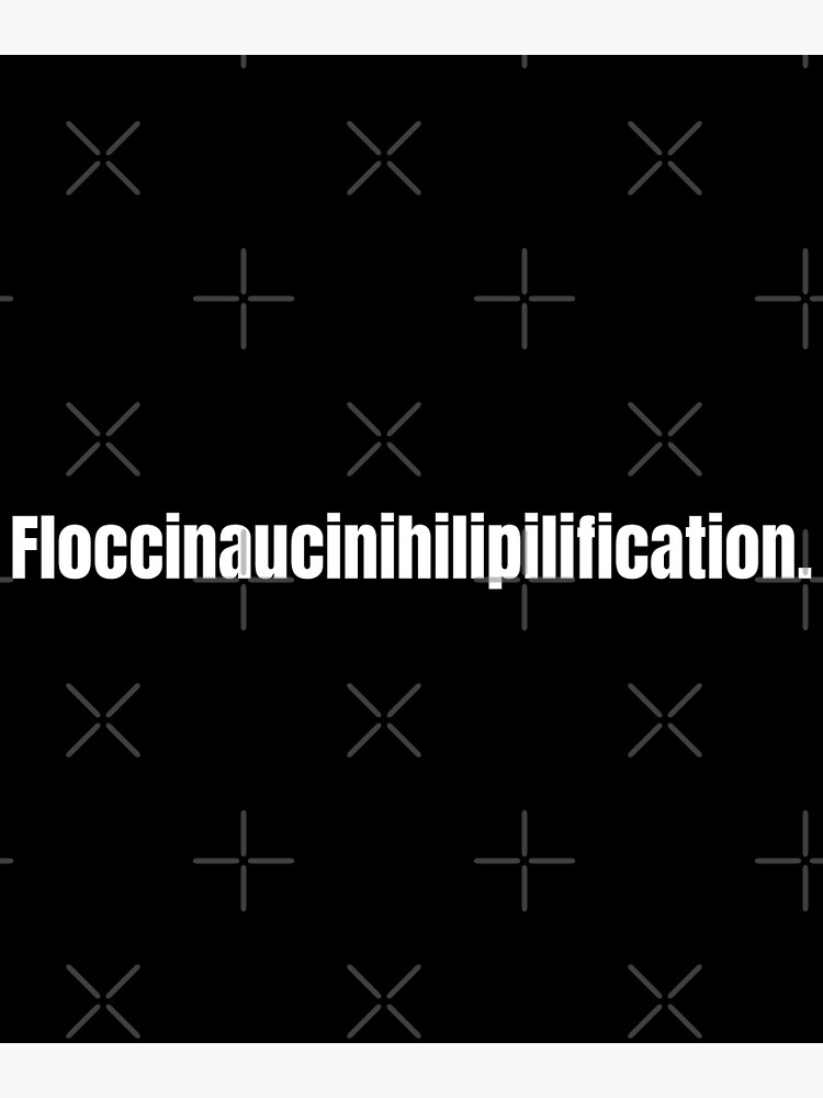 thefthe f  floccinaucinihilipilification