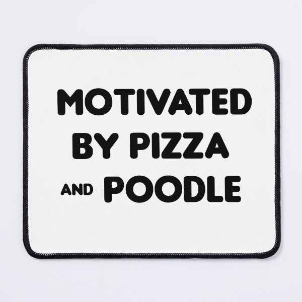 Item preview, Motivated by Pizza & Poodle - Funny designed and sold by CheeseBlueprint.