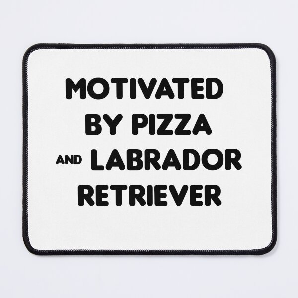 Item preview, Motivated by Pizza & Labrador Retriever- Funny designed and sold by CheeseBlueprint.