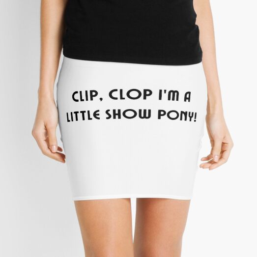 Clip, Clop, ich bin ein kleines Showpony Minirock