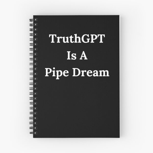 Item preview, TruthGPT Is A Pipe Dream - White Text designed and sold by TheKnightWriter.