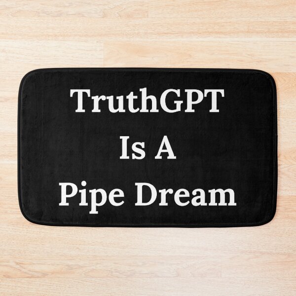 Item preview, TruthGPT Is A Pipe Dream - White Text designed and sold by TheKnightWriter.