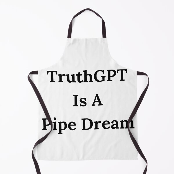 Item preview, TruthGPT Is A Pipe Dream - Black Text designed and sold by TheKnightWriter.