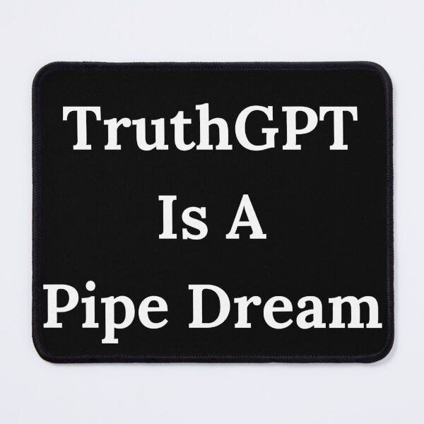 Item preview, TruthGPT Is A Pipe Dream - White Text designed and sold by TheKnightWriter.