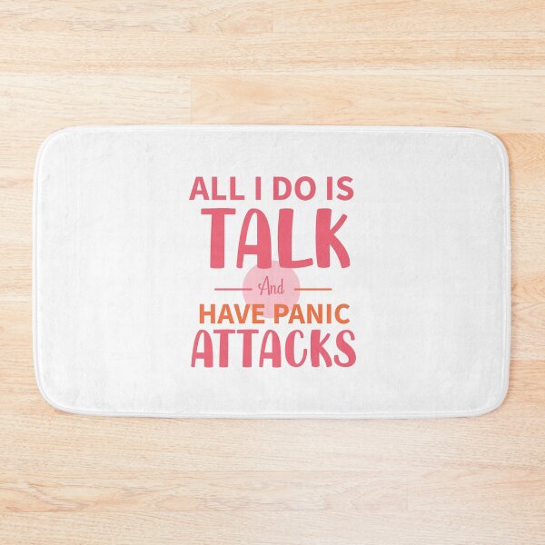 Item preview, All I Do Is Talk And Have Panic Attacks designed and sold by Stag's PK.