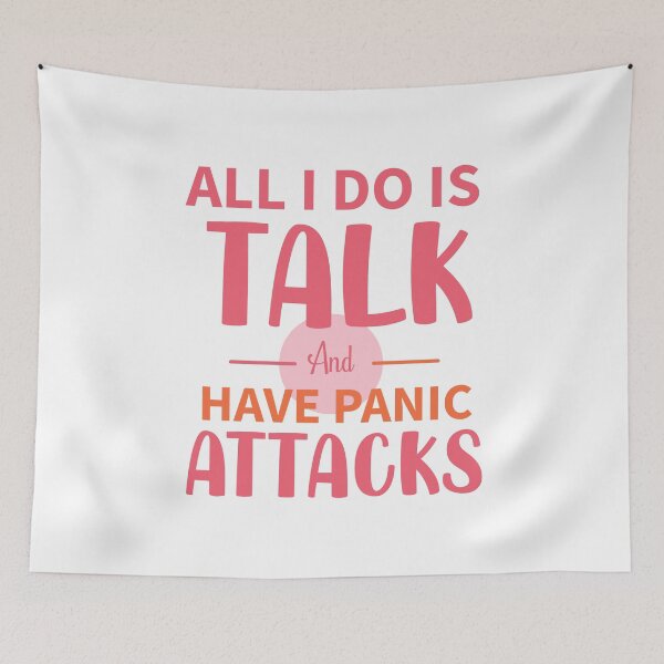 Item preview, All I Do Is Talk And Have Panic Attacks designed and sold by Stag's PK.