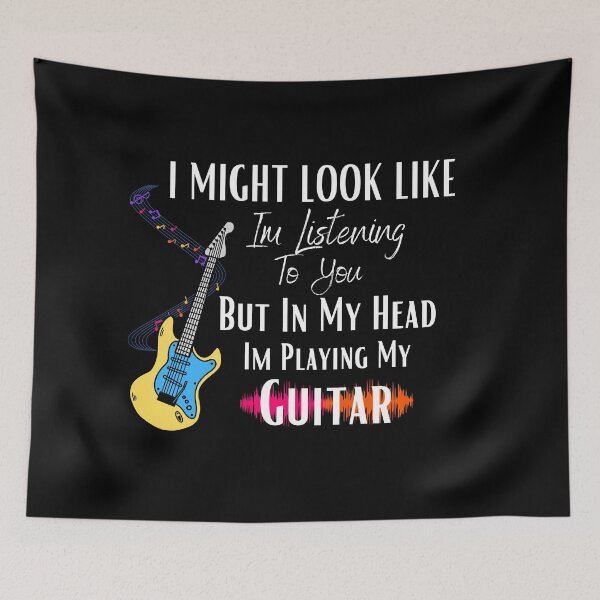 Item preview, I might look like I'm listening to you, but in my head I'm playing my Guitar designed and sold by kalidfashUSA.
