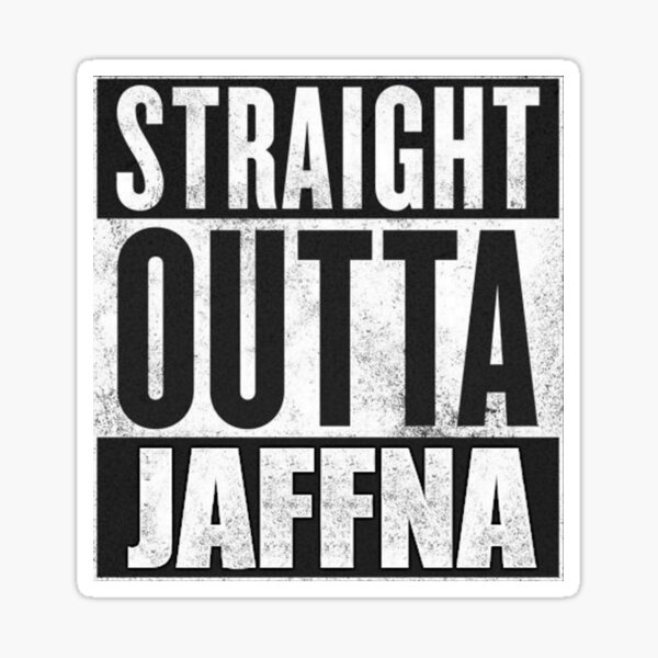 "Straight Outta Jaffna" Sticker for Sale by FriedSoru Redbubble