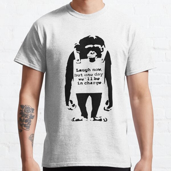 Banksy Laugh Now But One Day We'll Be In Charge Monkey Classic T-Shirt