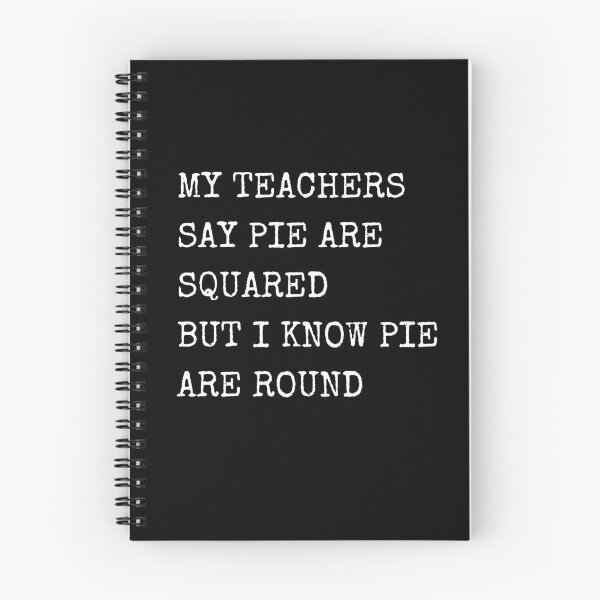 Item preview, My Teachers Say Pie Are Squared But I Know Pie Are Round designed and sold by NinniSilver.