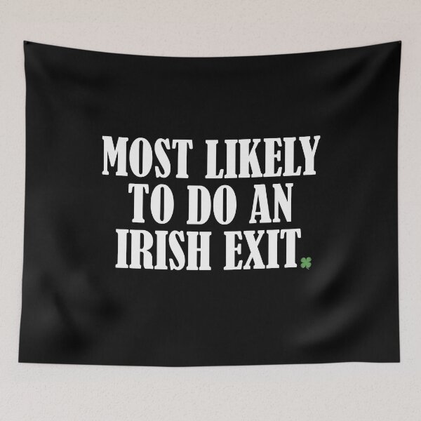 Item preview, Most Likely To Do An Irish Exit designed and sold by DesignMacy.