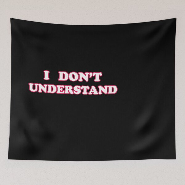 Item preview, "I Don't Understand" Minimalist Design designed and sold by SubtleSplit.