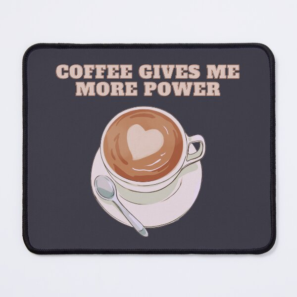 Item preview, Coffee Gives Me More Power | A Playful and Energizing Illustration of a Cup of Coffee designed and sold by MrDoze.