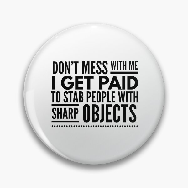 Item preview, Don't Mess With Me I Get Paid To Stab People With Sharp Objects - Nurse designed and sold by texteestore.