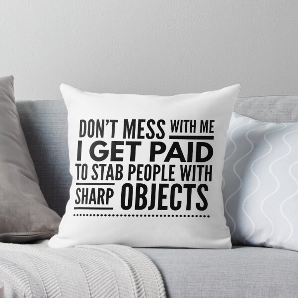 Item preview, Don't Mess With Me I Get Paid To Stab People With Sharp Objects - Nurse designed and sold by texteestore.