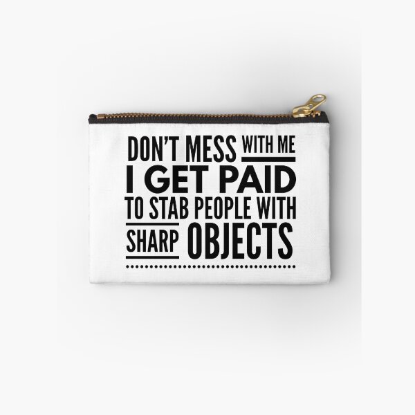 Item preview, Don't Mess With Me I Get Paid To Stab People With Sharp Objects - Nurse designed and sold by texteestore.